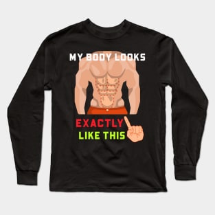 My Body Looks Exactly Like This Long Sleeve T-Shirt